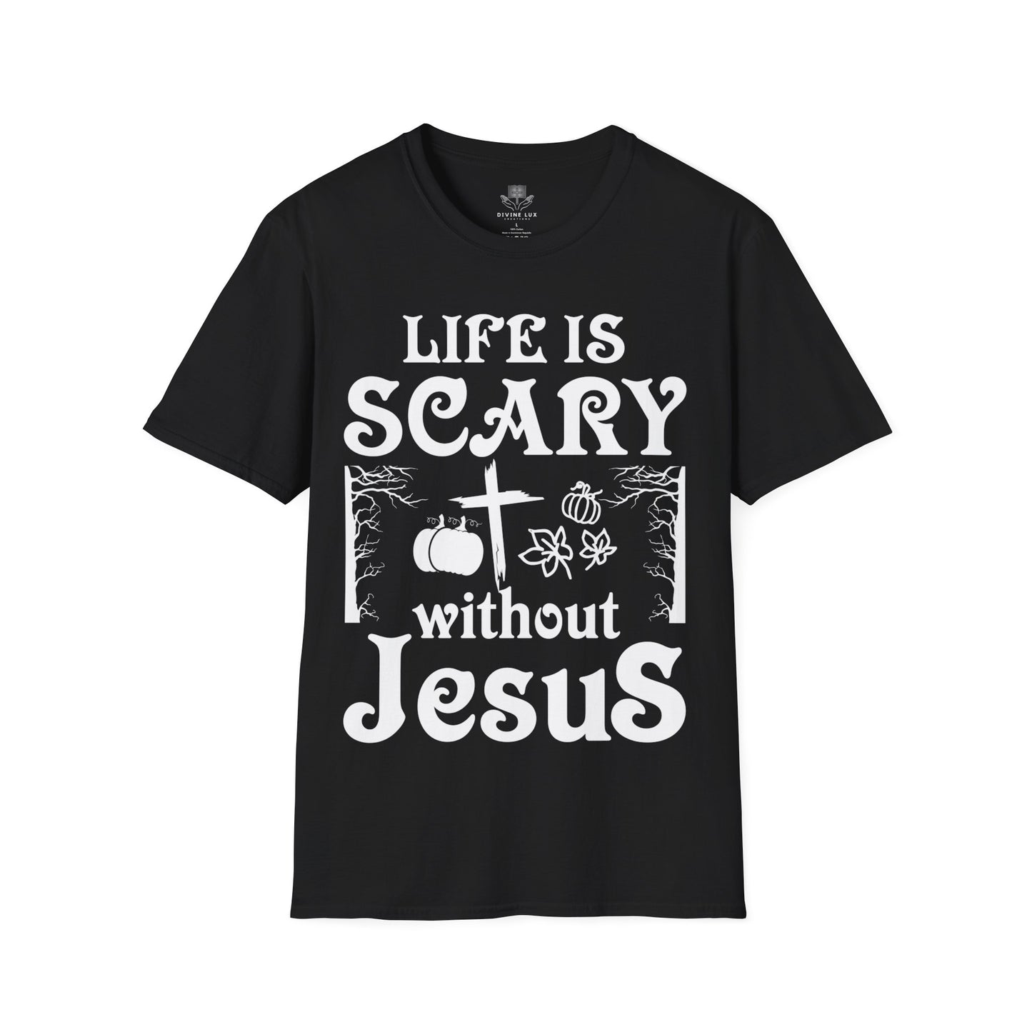 Life Is Scary Without Jesus Unisex T-Shirt