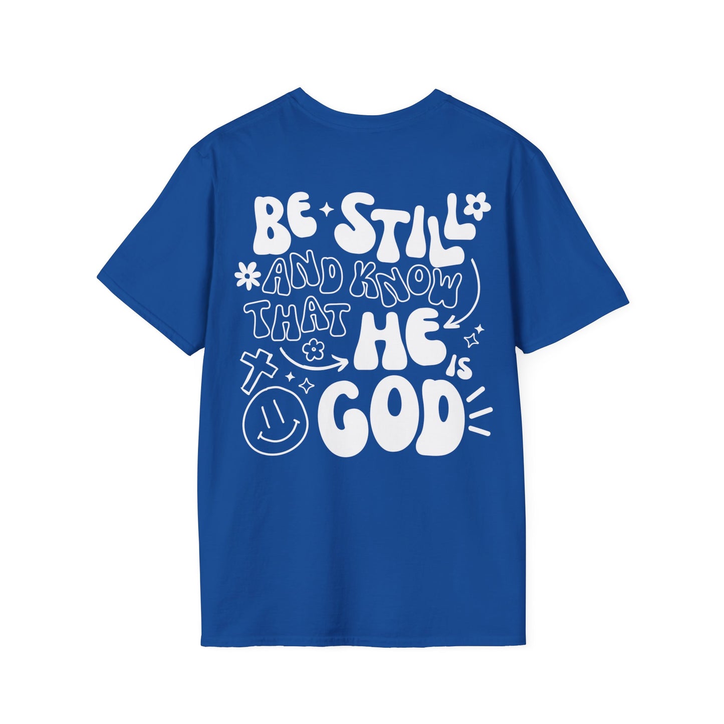 Be Still and Know That He is Your God T-Shirt