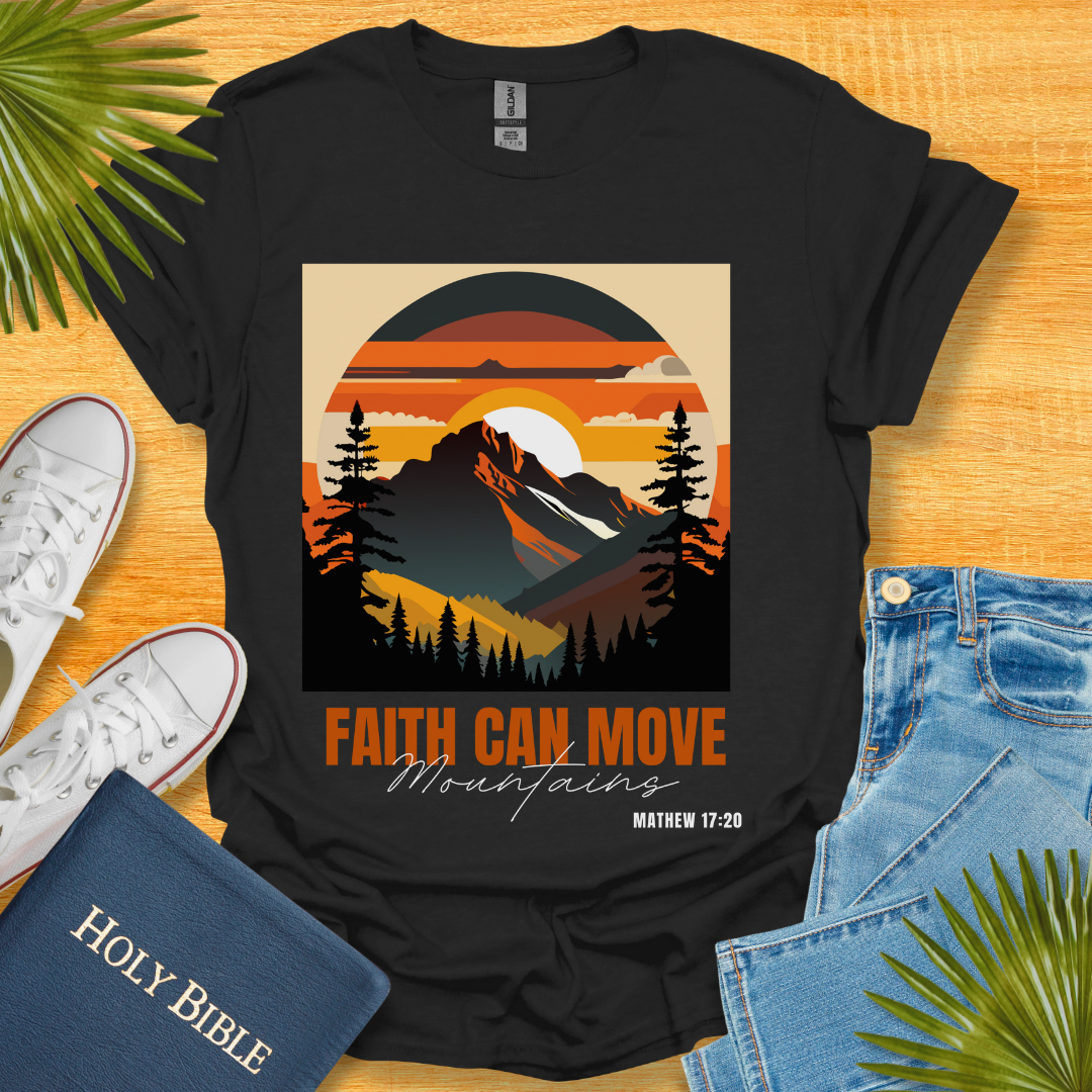 Faith Can Move Mountains T-Shirt