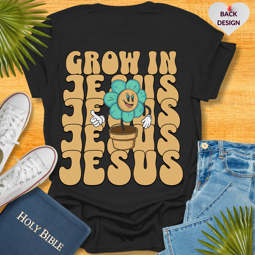 Grow In Jesus T-Shirt