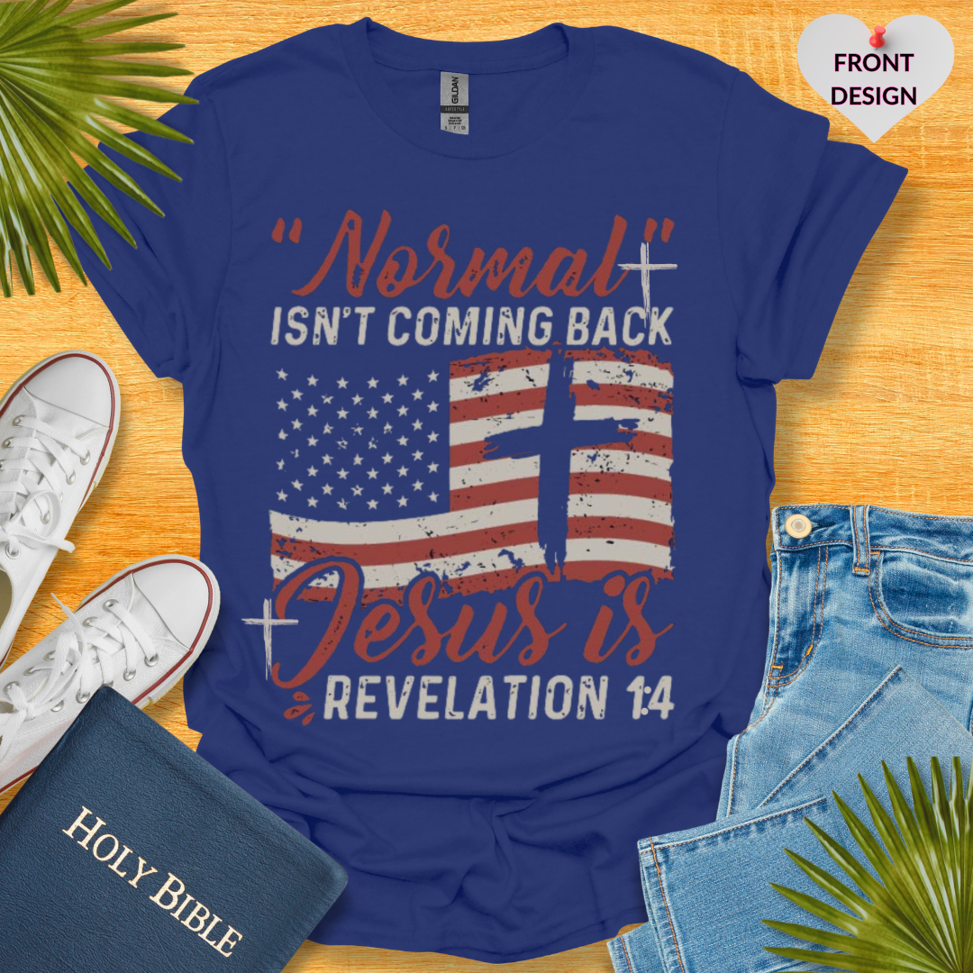 Normal Isn't Coming Back Jesus Is T-Shirt