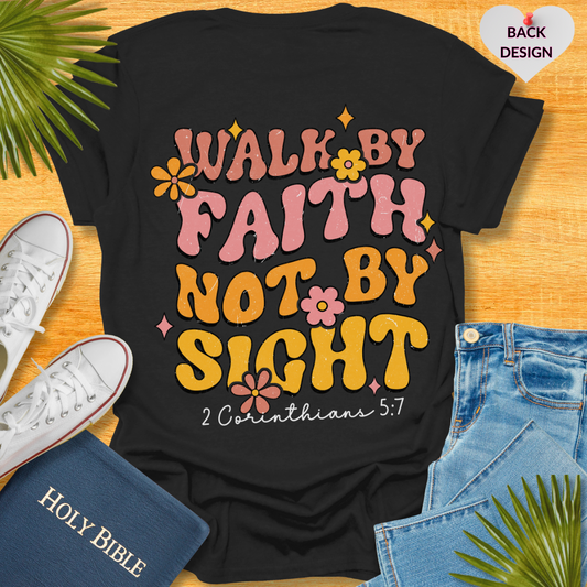 Walk By Faith Not By Sight T-Shirt