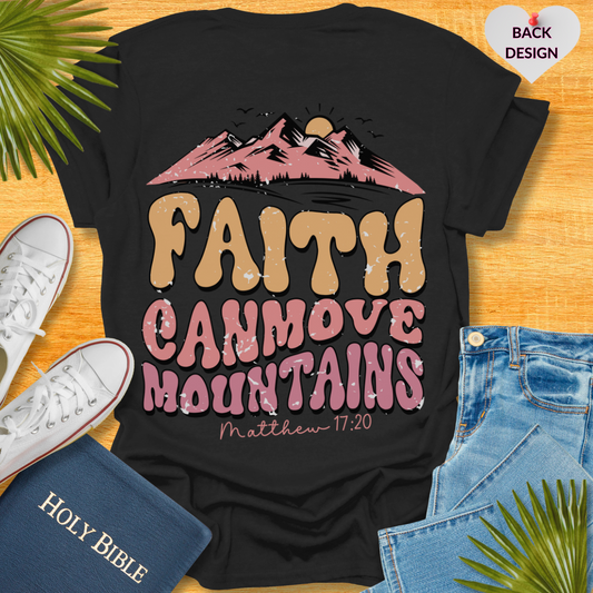 Faith Can Move Mountains T-Shirt