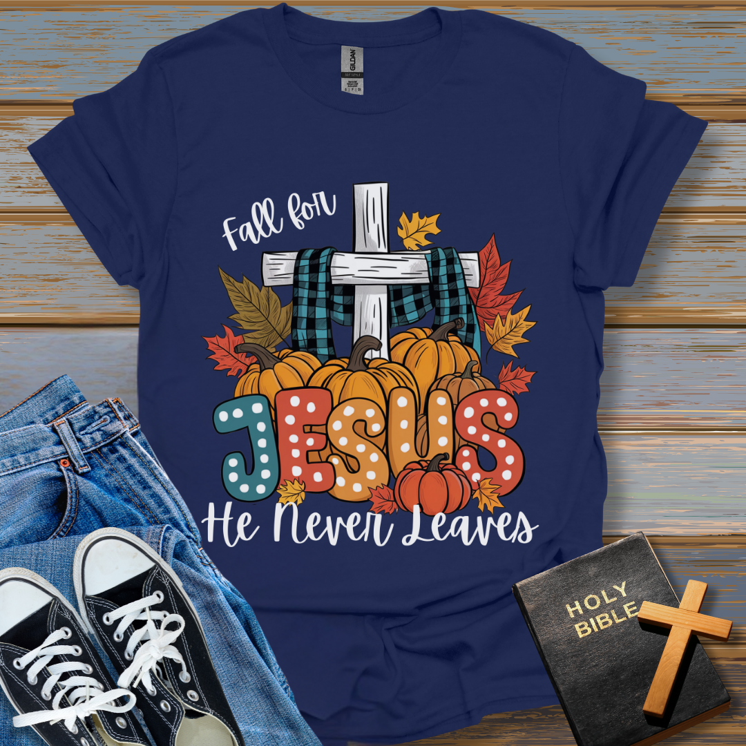 Fall for Jesus He never leaves Unisex T-Shirt