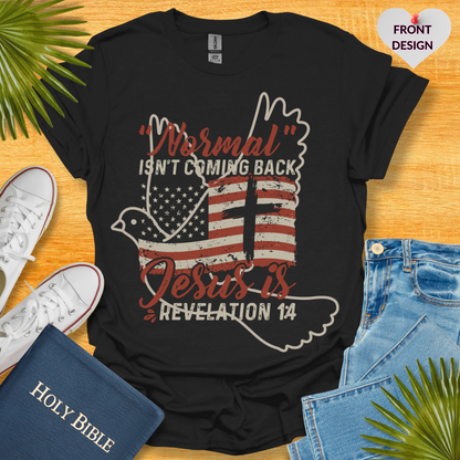 Normal Isn't Coming Back Jesus Is Dove T-Shirt