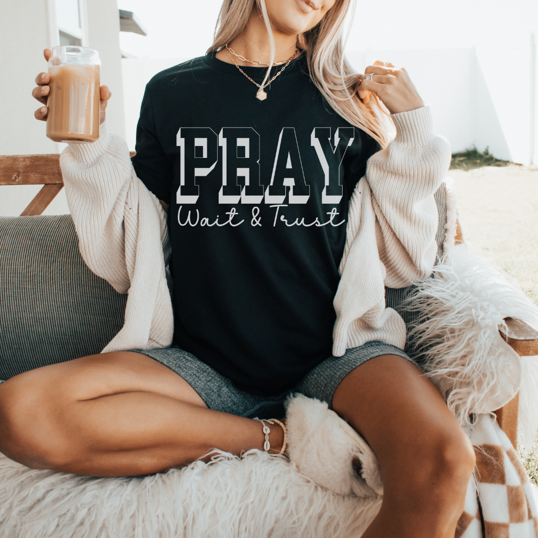 Pray Wait and Trust Unisex T-Shirt