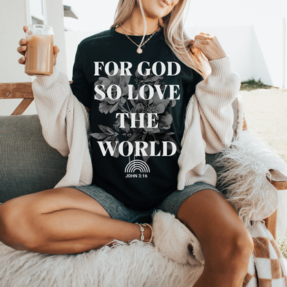 For God So Love The World T-Shirt