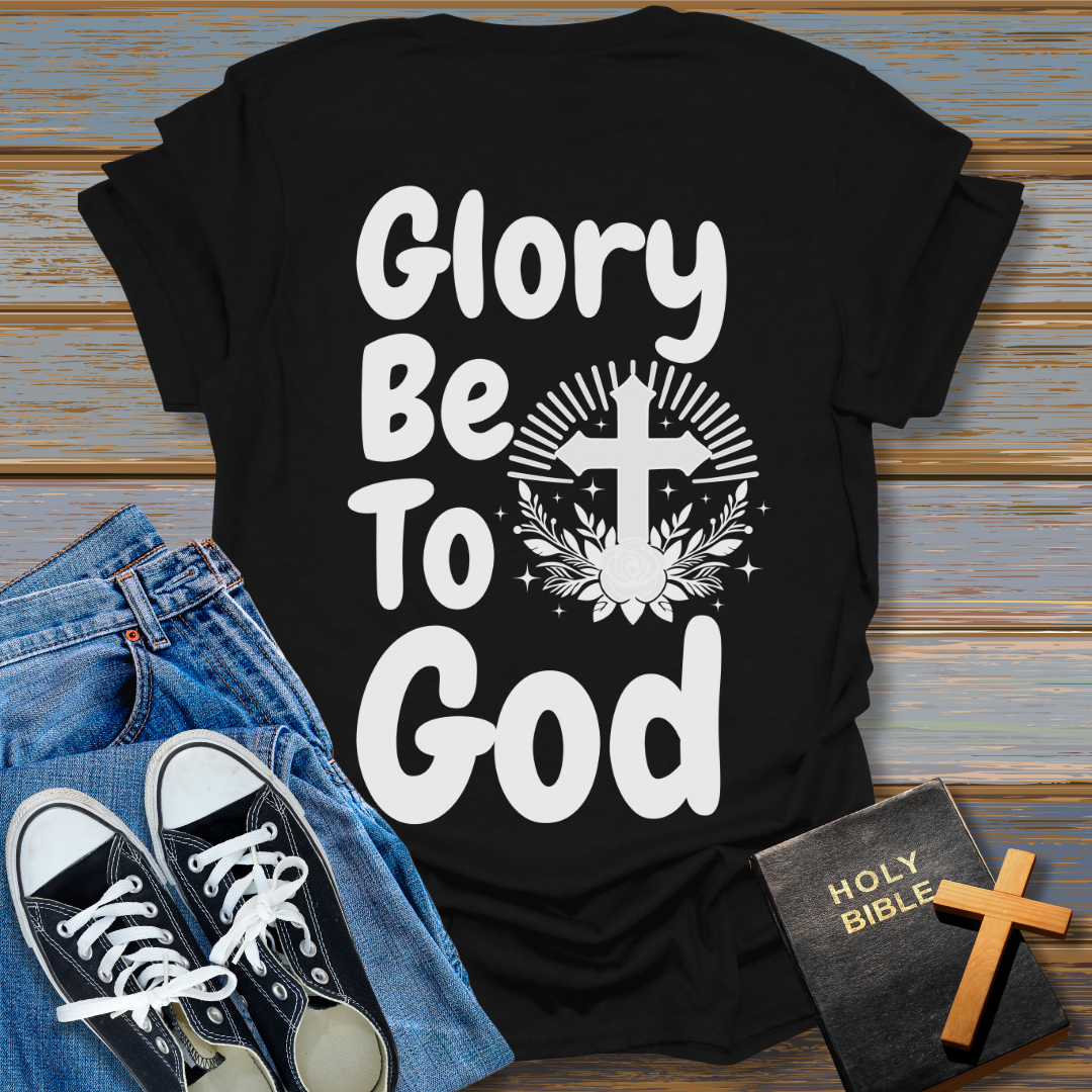 Glory Be To God T-Shirt