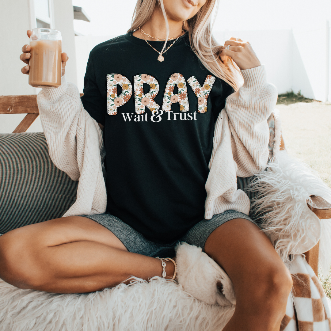 Pray Wait and Trust Floral T-Shirt