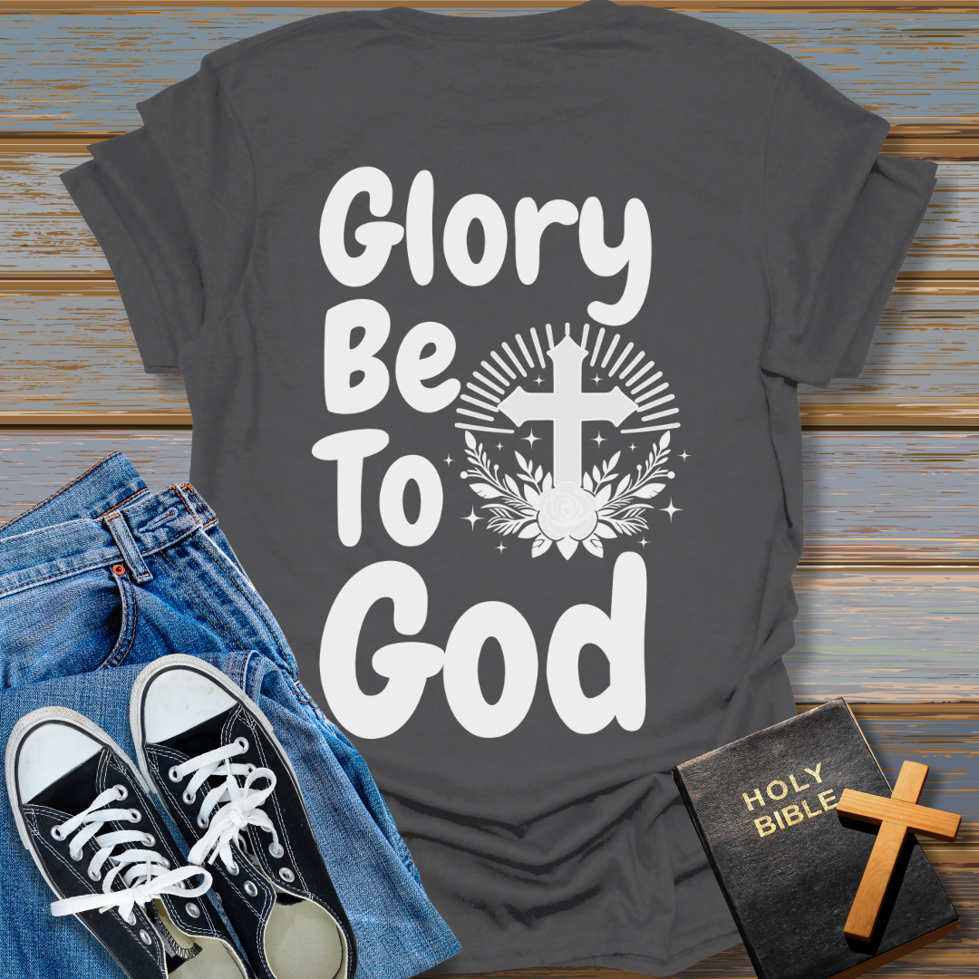 Glory Be To God T-Shirt