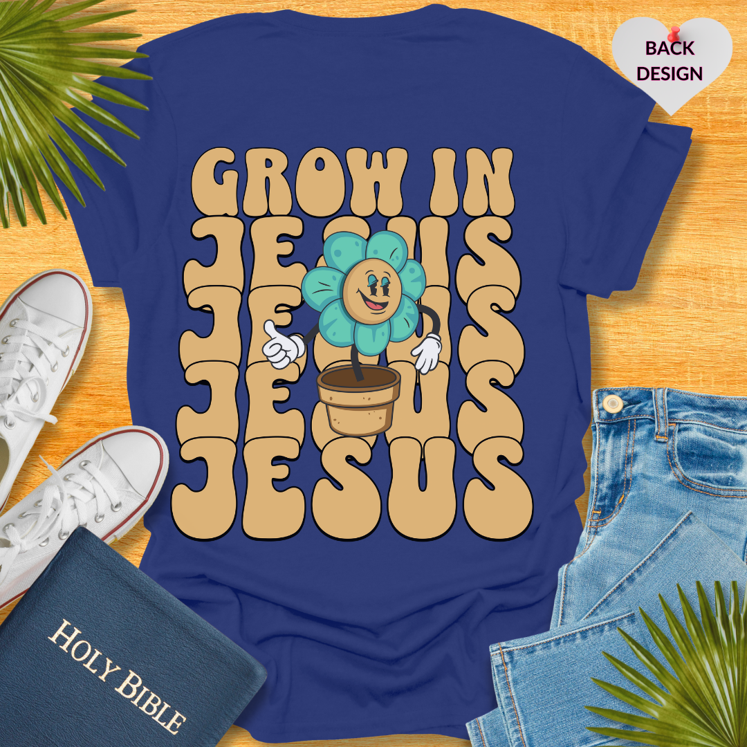 Grow In Jesus T-Shirt