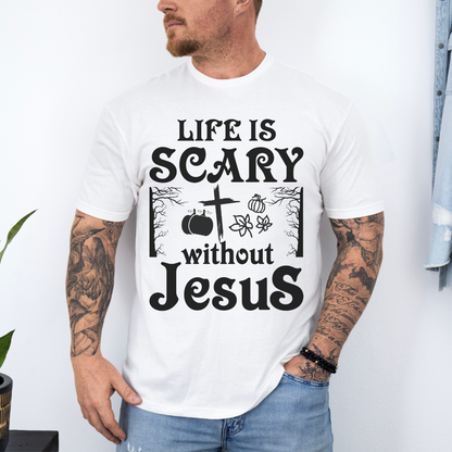 Life Is Scary Without Jesus Unisex T-Shirt