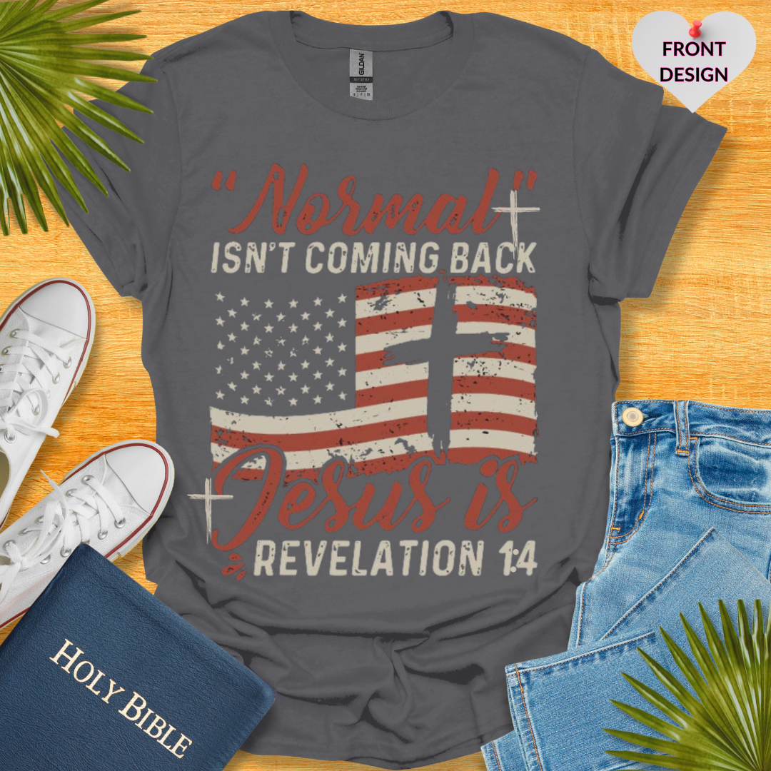 Normal Isn't Coming Back Jesus Is T-Shirt