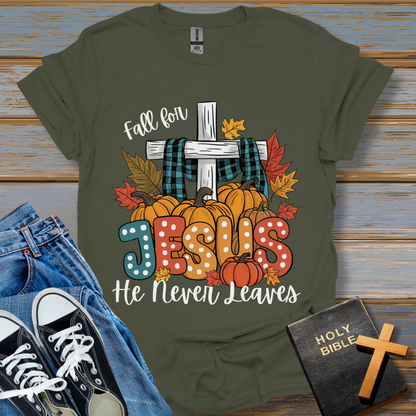 Fall for Jesus He never leaves Unisex T-Shirt