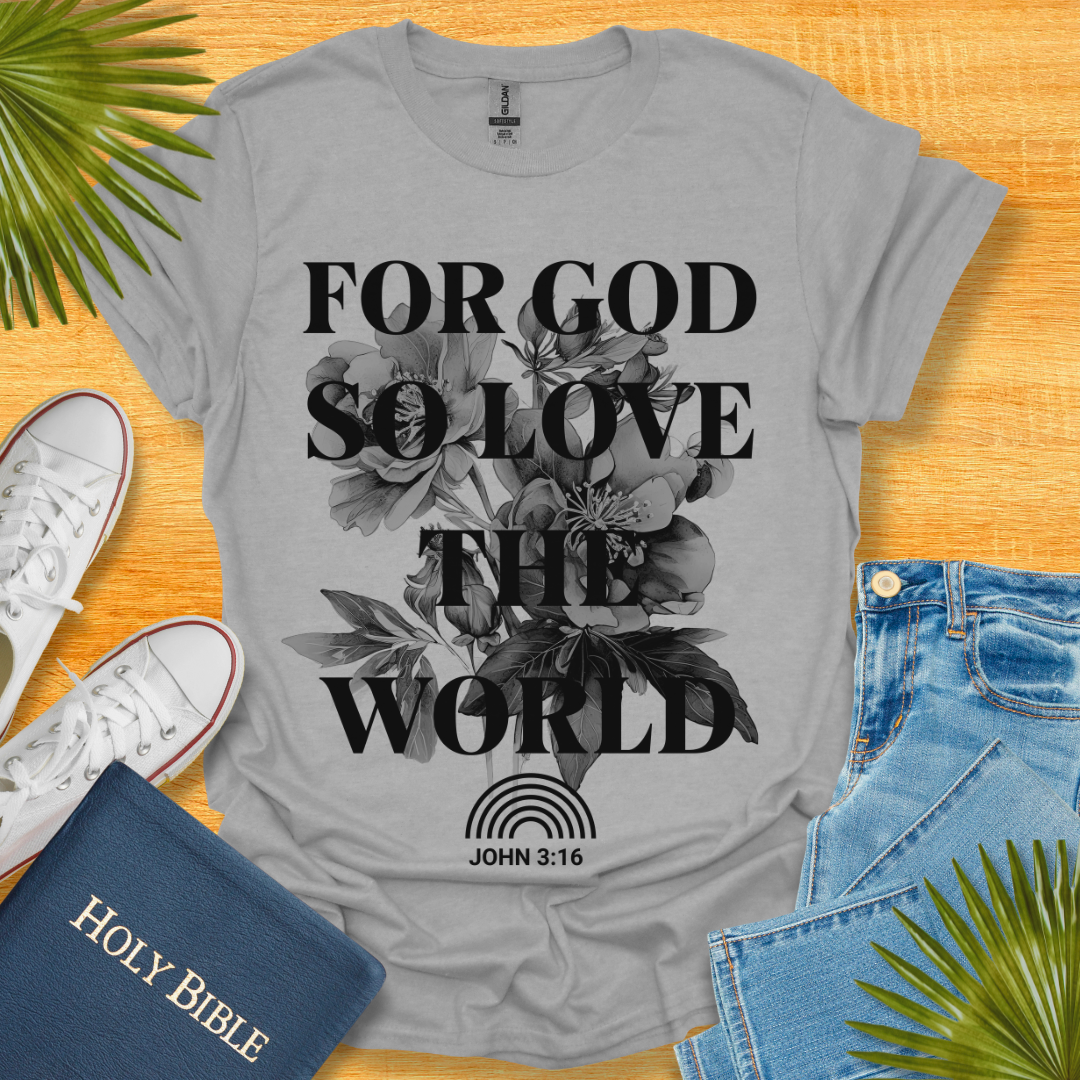 For God So Love The World T-Shirt