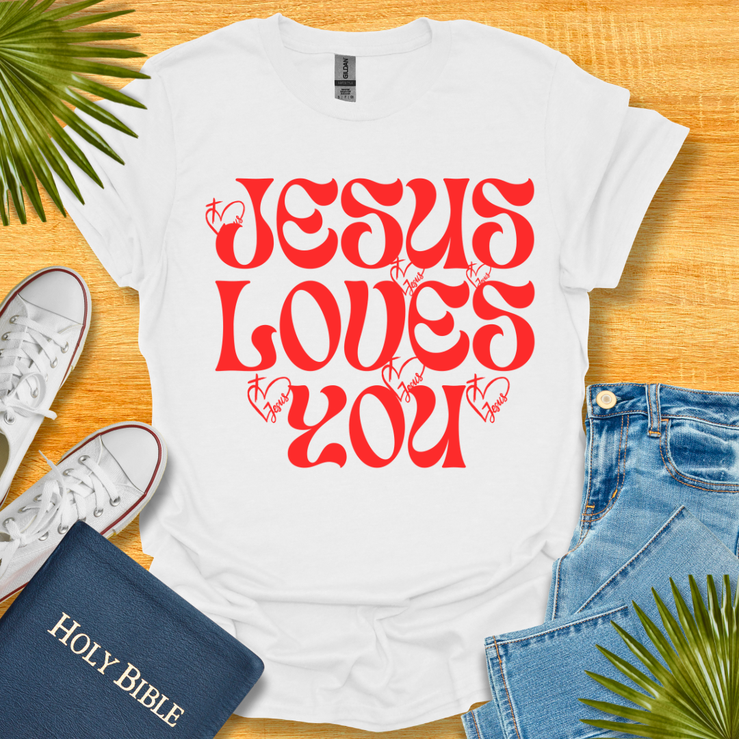 Jesus Loves You T-Shirt