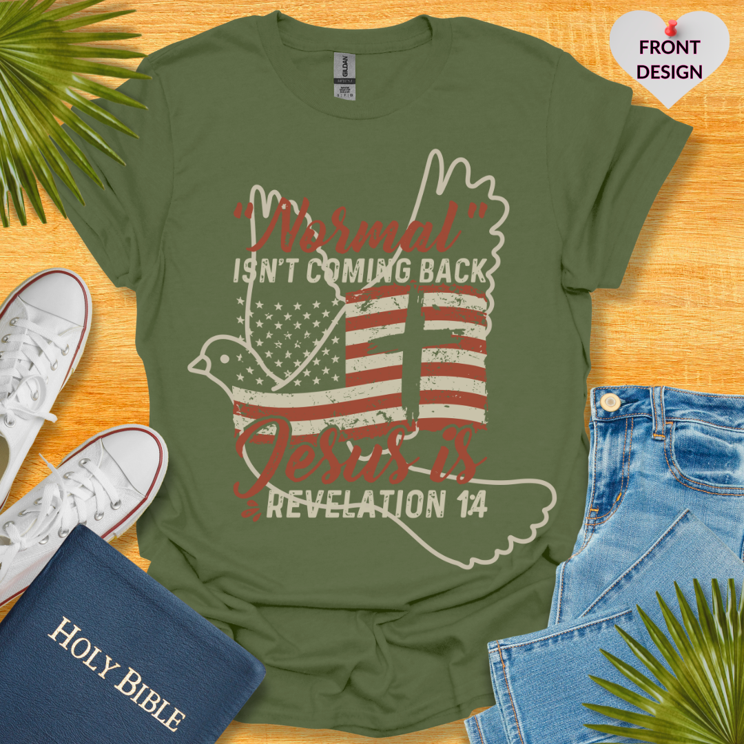 Normal Isn't Coming Back Jesus Is Dove T-Shirt