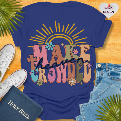 Make Heaven Crowded T-shirts