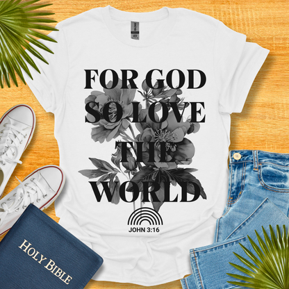 For God So Love The World T-Shirt