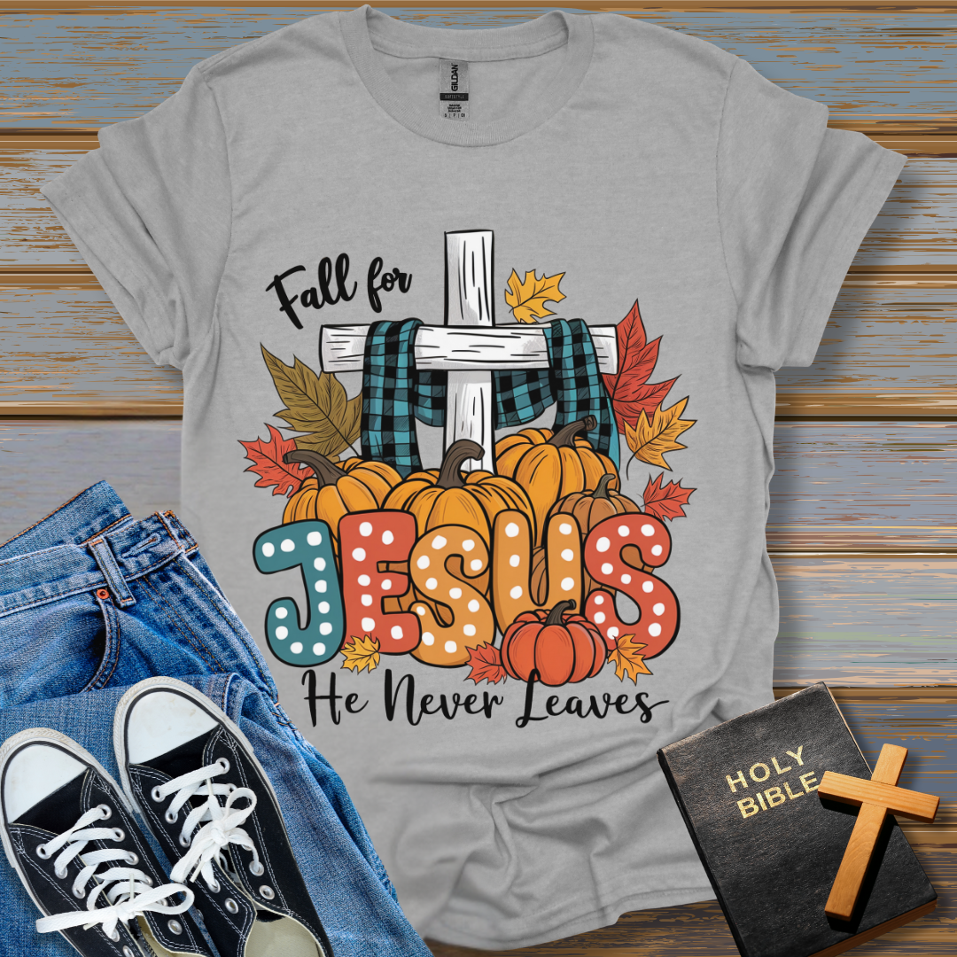 Fall for Jesus He never leaves Unisex T-Shirt