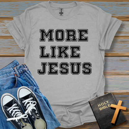 More Like Jesus Unisex T-Shirt