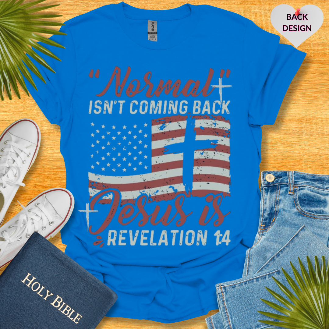 Normal Isn't Coming Back Jesus Is T-Shirt