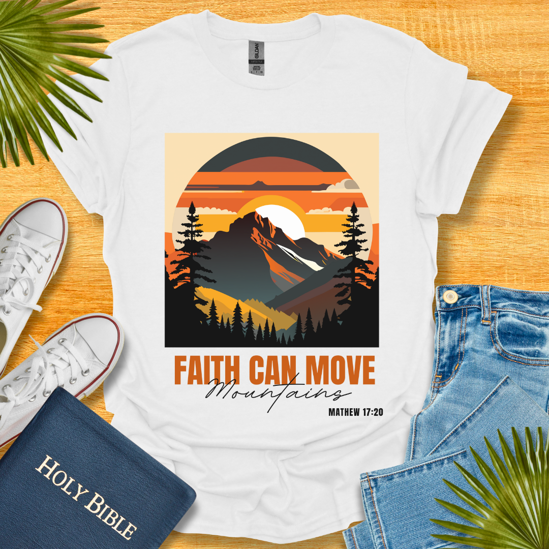 Faith Can Move Mountains T-Shirt