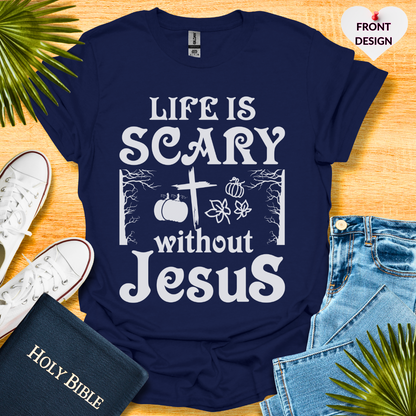 Life Is Scary Without Jesus Unisex T-Shirt