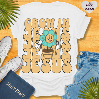 Grow In Jesus T-Shirt