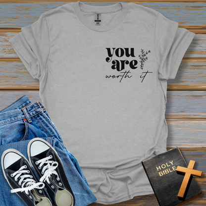 Faith You Are Worth It T-Shirt