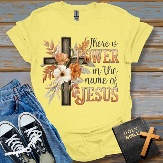 There is POWER in the name of Jesus T-Shirt