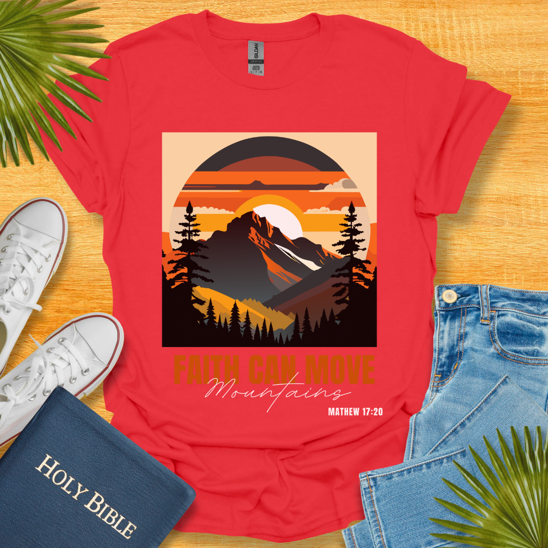 Faith Can Move Mountains T-Shirt