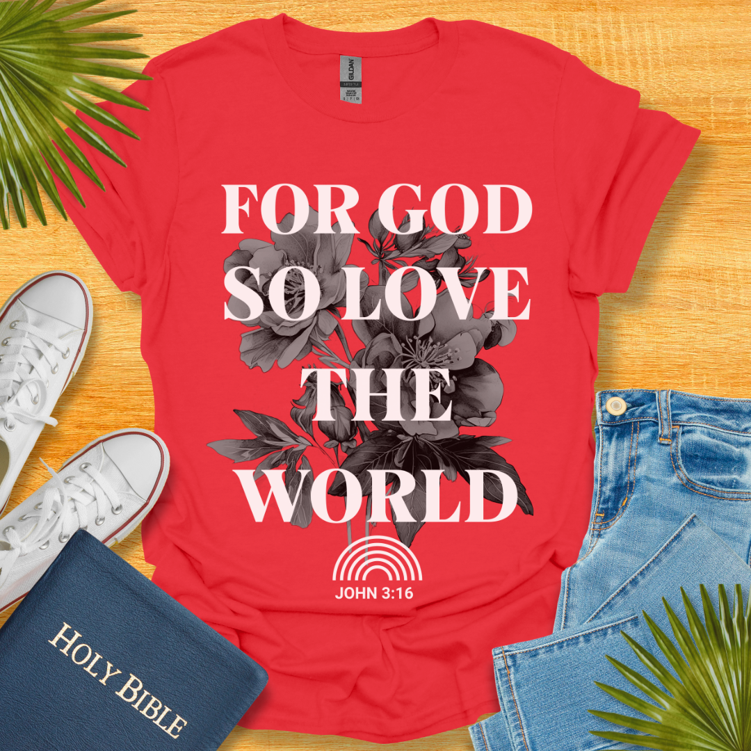 For God So Love The World T-Shirt