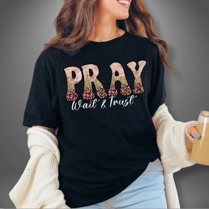 Pray Wait and Trust T-Shirt