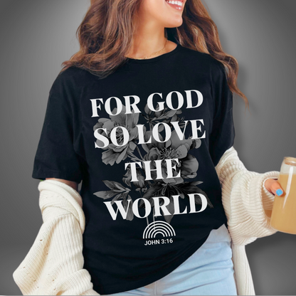 For God So Love The World T-Shirt