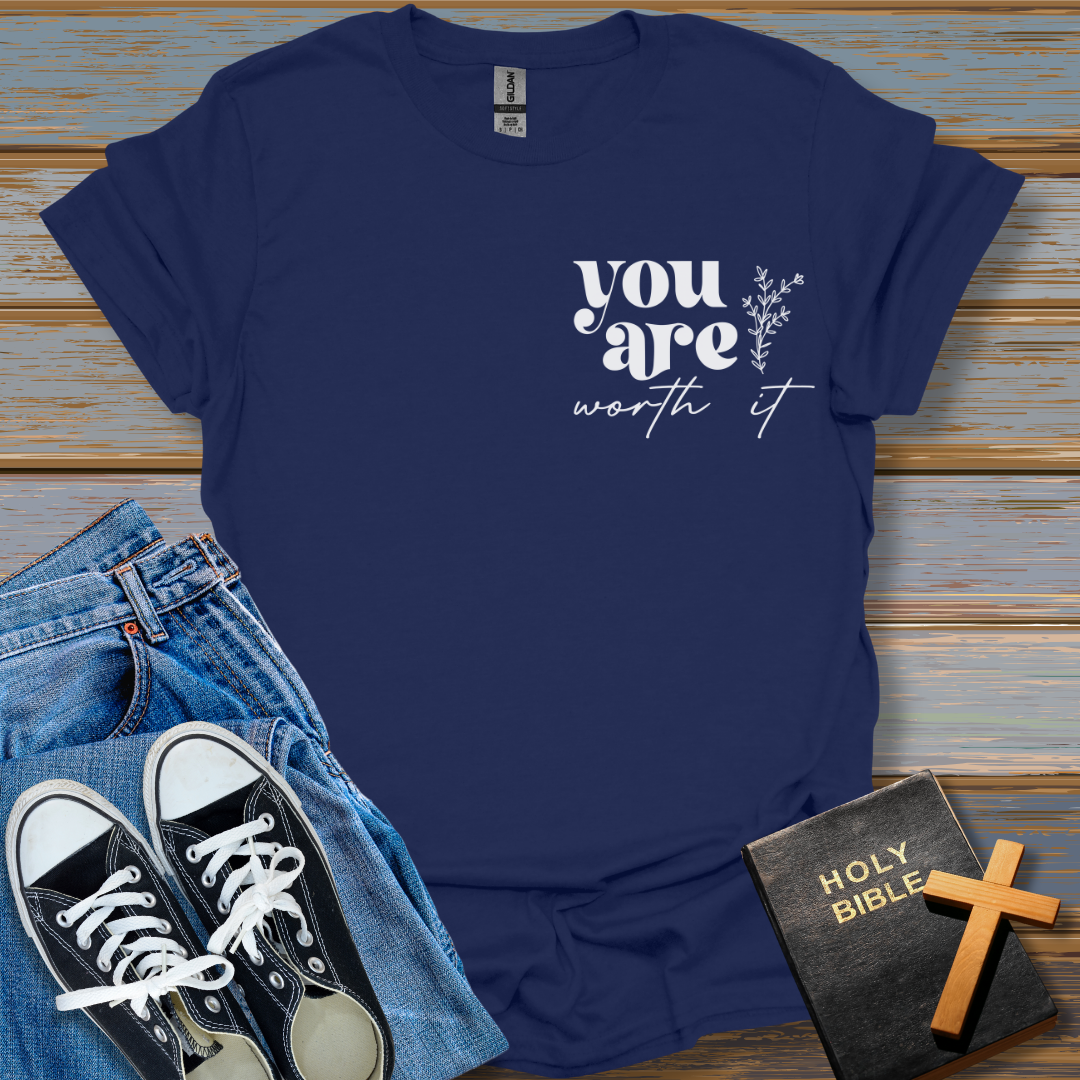 Faith You Are Worth It T-Shirt