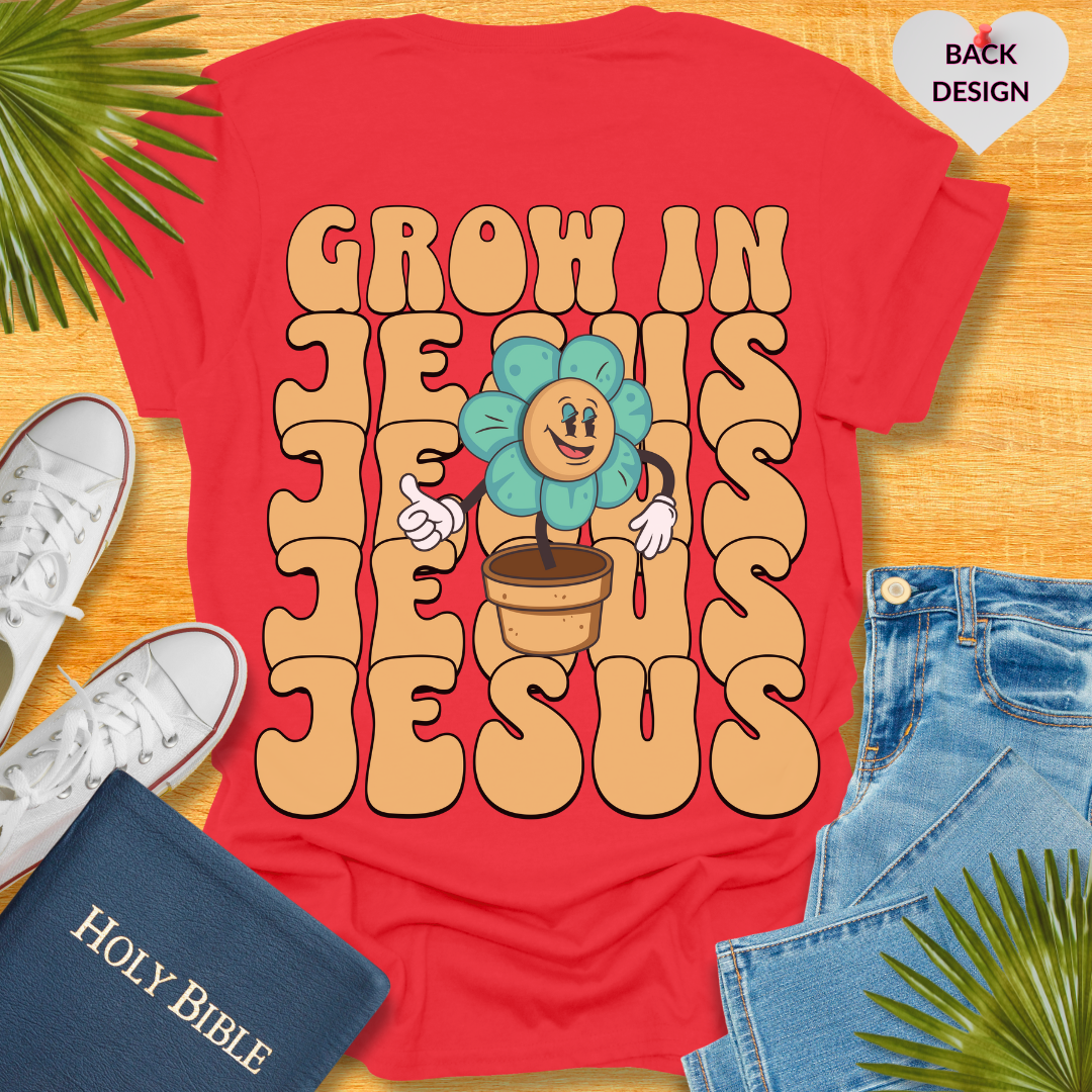 Grow In Jesus T-Shirt