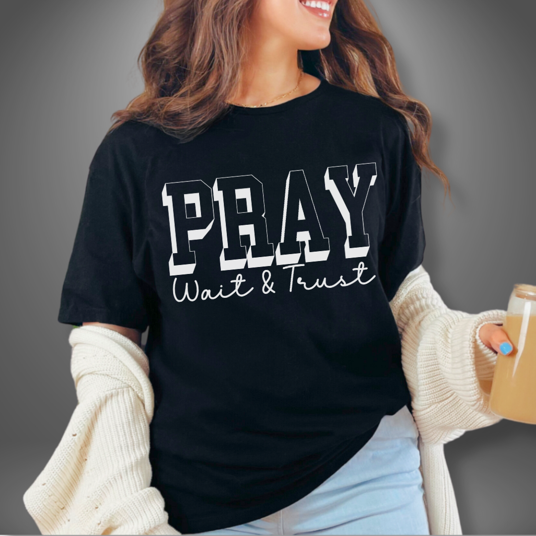 Pray Wait and Trust Unisex T-Shirt