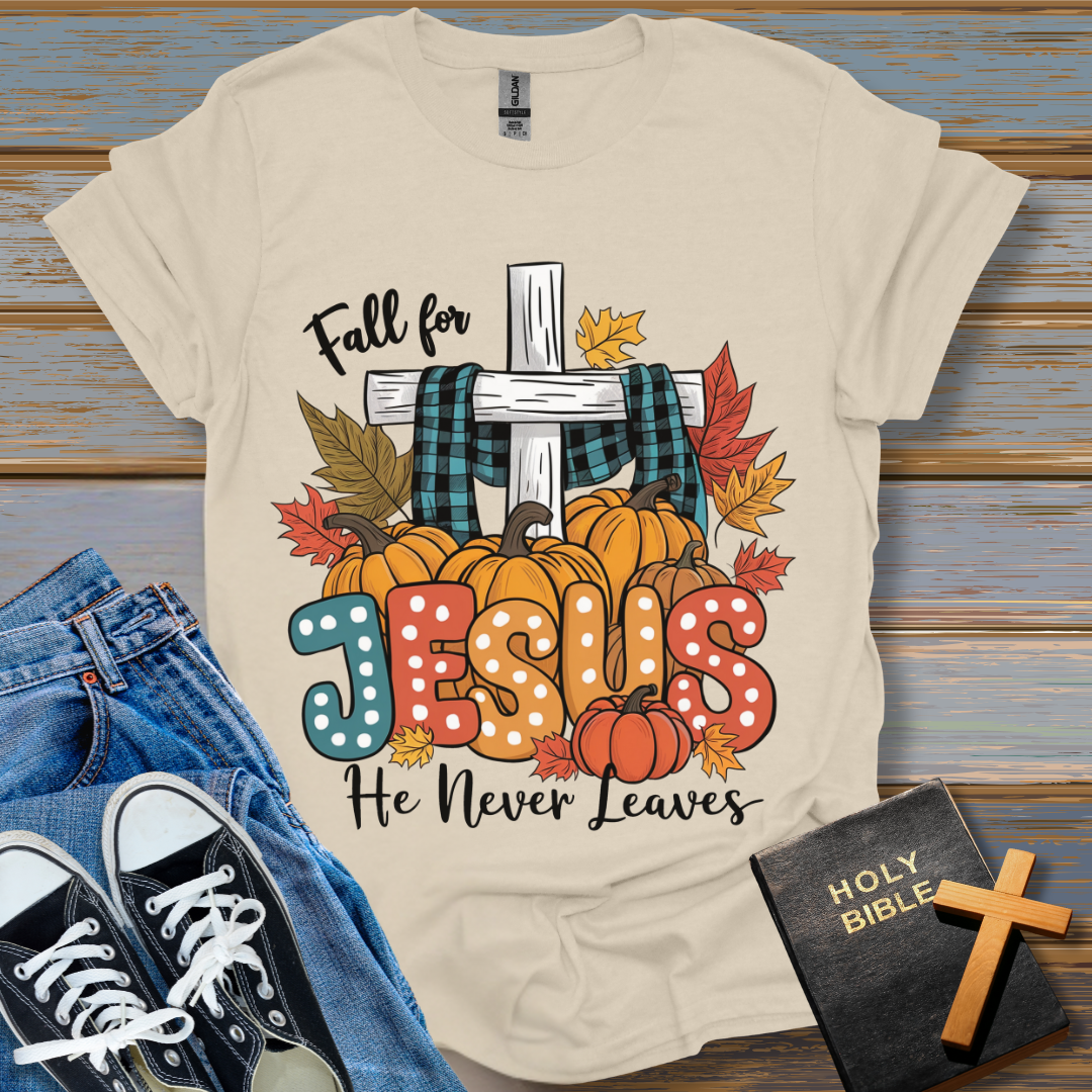 Fall for Jesus He never leaves Unisex T-Shirt