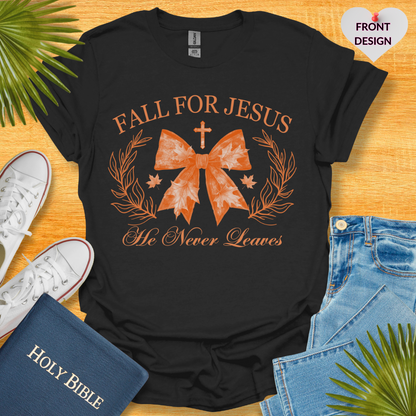 Fall For Jesus He Never Leaves T-Shirt