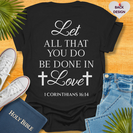 Let All That You Do Be Done In Love Unisex T-Shirt