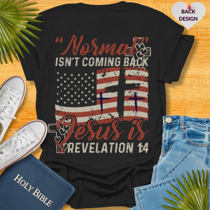 Normal Isn't Coming Back Jesus Is T-Shirt