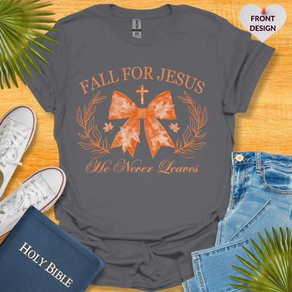 Fall For Jesus He Never Leaves T-Shirt