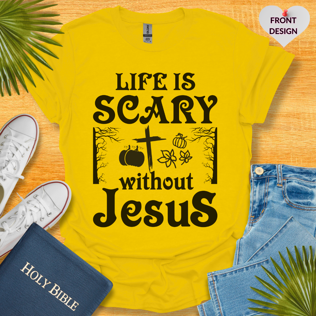 Life Is Scary Without Jesus Unisex T-Shirt