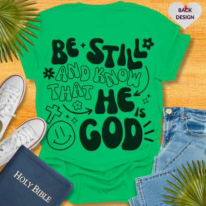 Be Still and Know That He is Your God T-Shirt