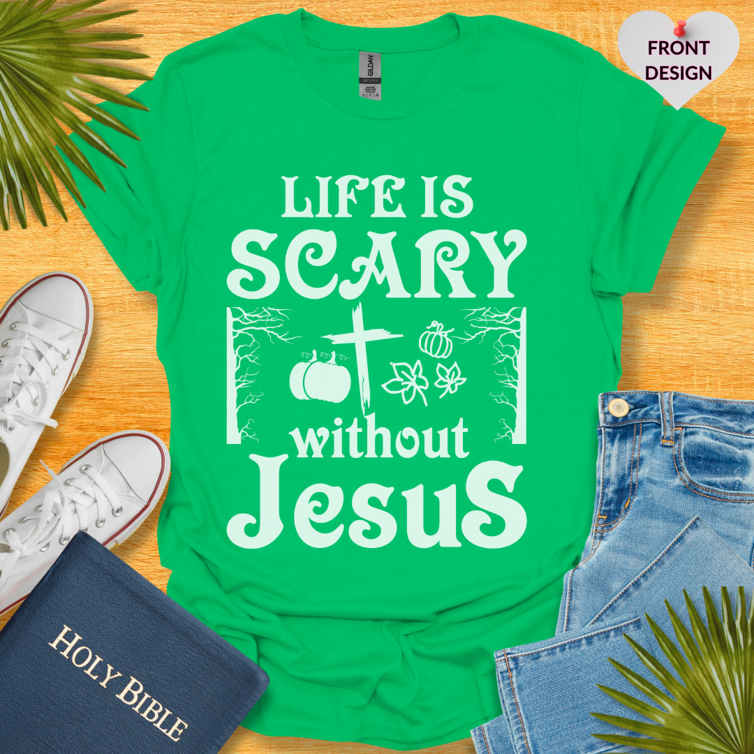 Life Is Scary Without Jesus Unisex T-Shirt