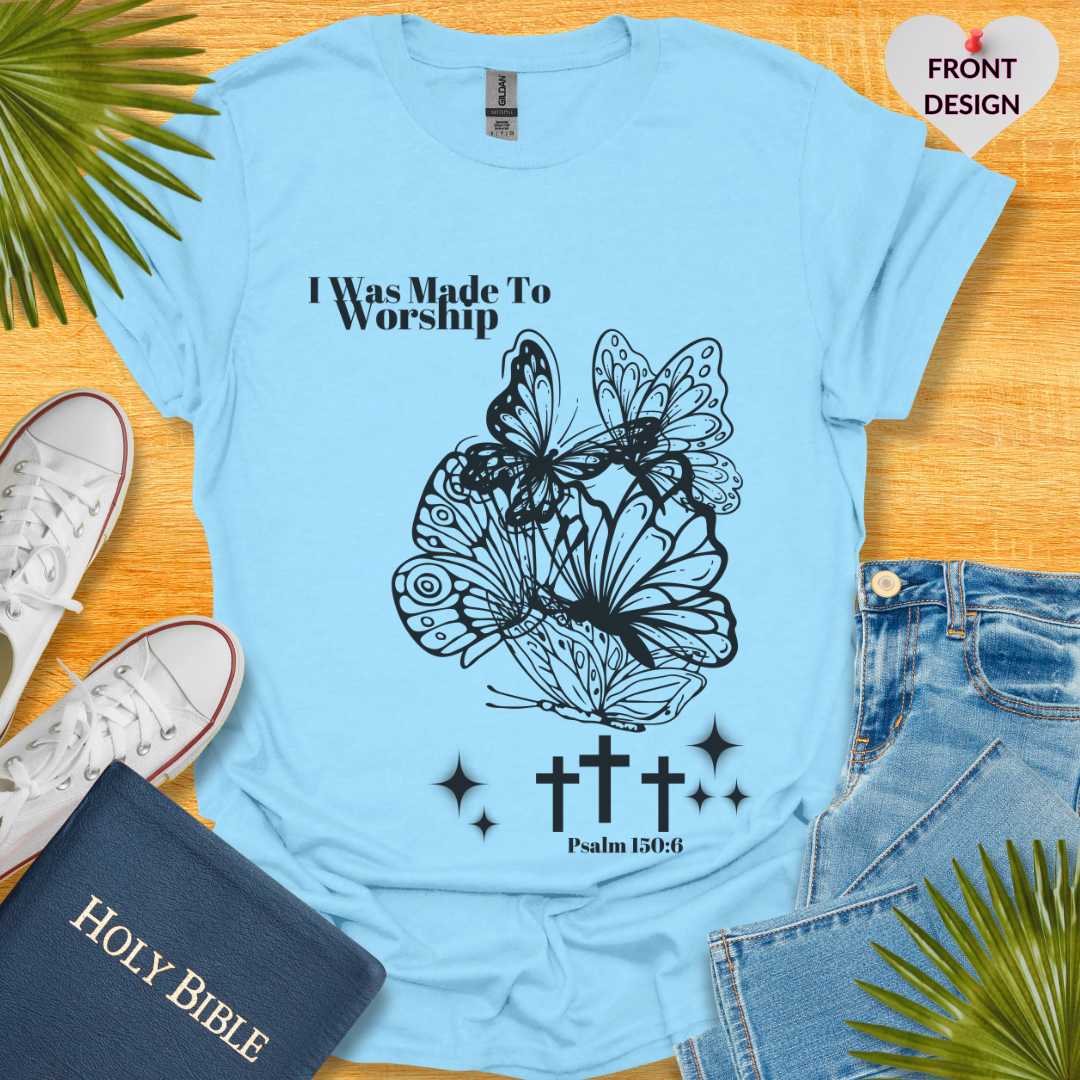 I Was Made To Worship Unisex T-Shirt