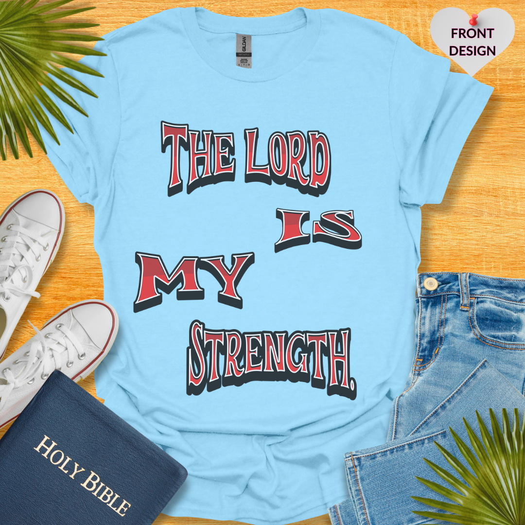 The Lord Is My Strength Unisex T-Shirt