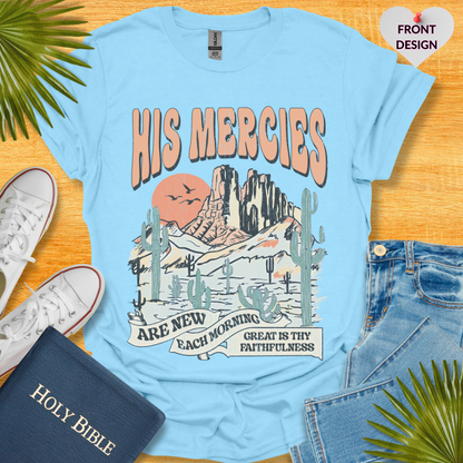 His Mercies are new each Morning T-Shirt