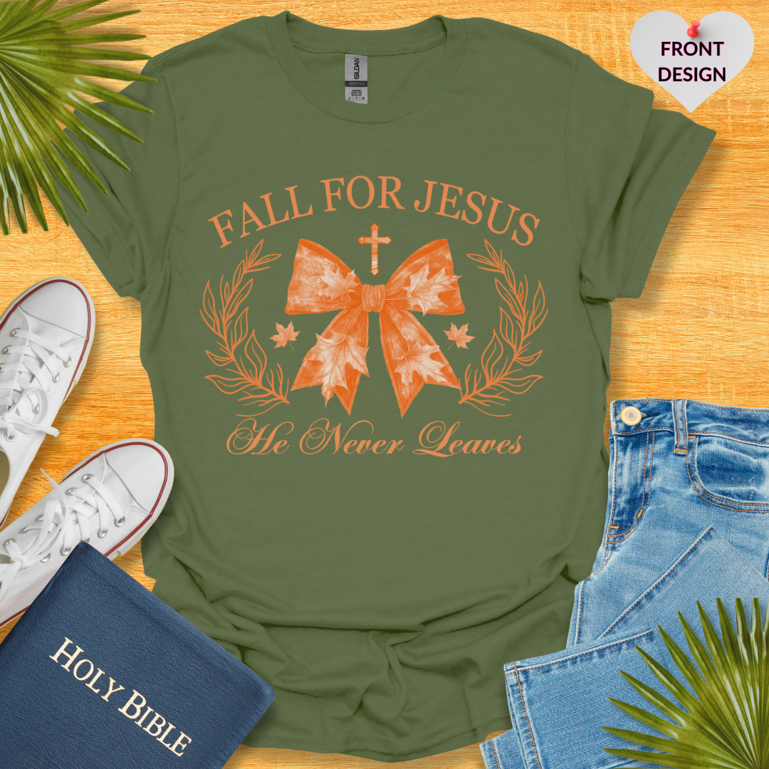 Fall For Jesus He Never Leaves T-Shirt